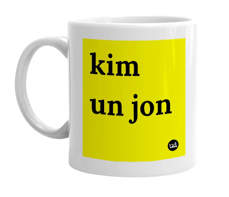 White mug with 'kim un jon' in bold black letters