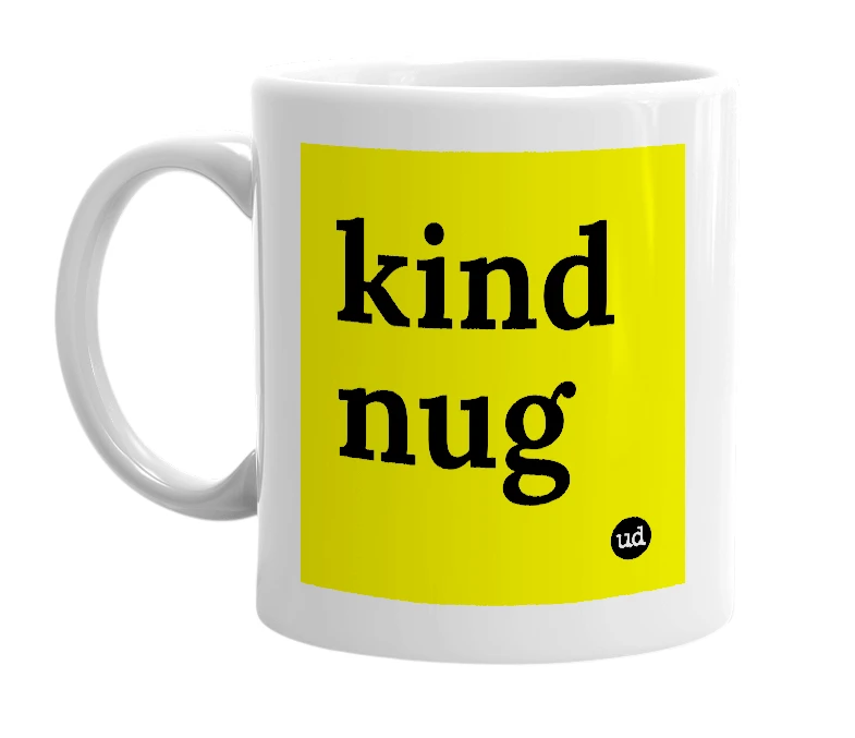 White mug with 'kind nug' in bold black letters