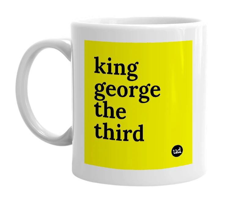 White mug with 'king george the third' in bold black letters