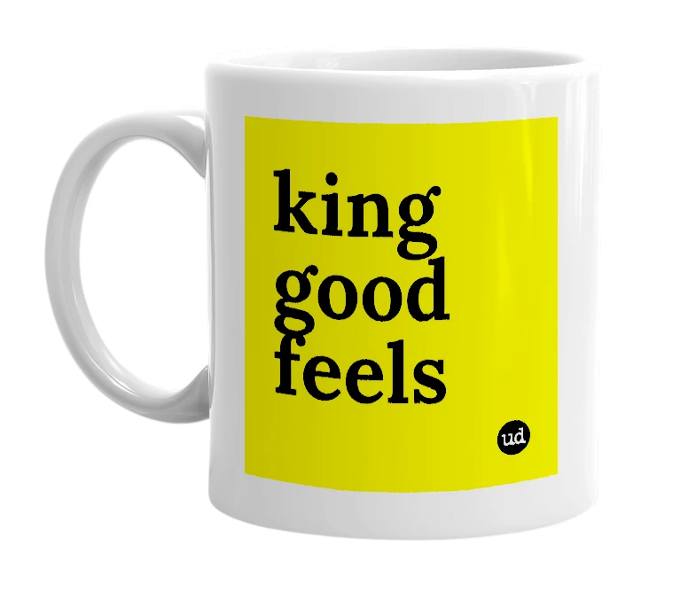 White mug with 'king good feels' in bold black letters