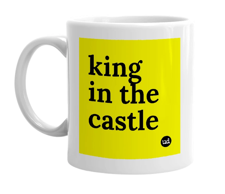 White mug with 'king in the castle' in bold black letters