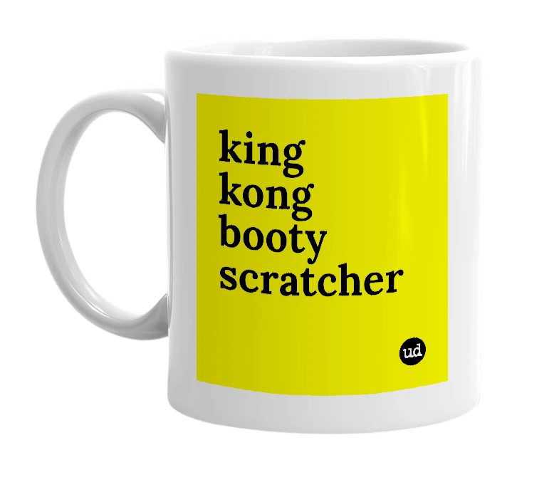 White mug with 'king kong booty scratcher' in bold black letters