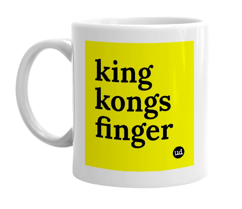 White mug with 'king kongs finger' in bold black letters