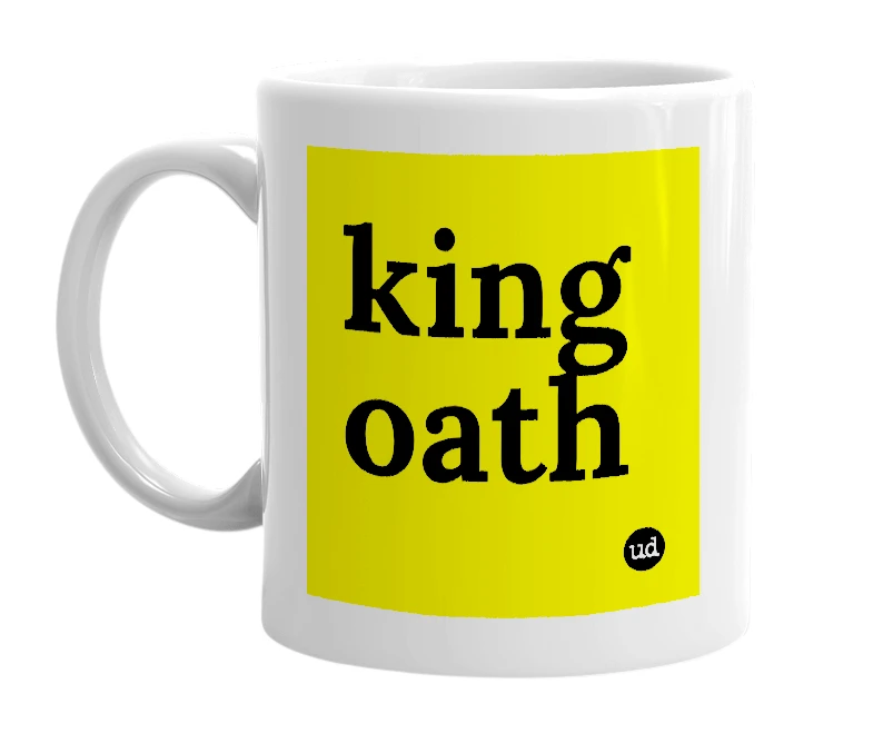 White mug with 'king oath' in bold black letters