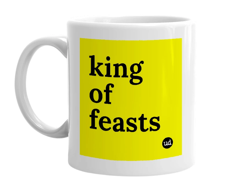 White mug with 'king of feasts' in bold black letters