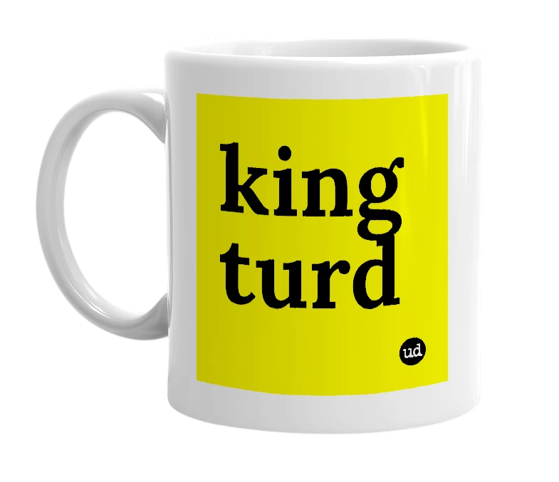 White mug with 'king turd' in bold black letters