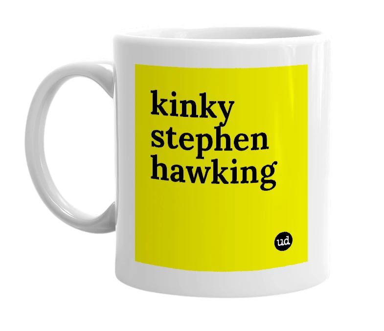 White mug with 'kinky stephen hawking' in bold black letters