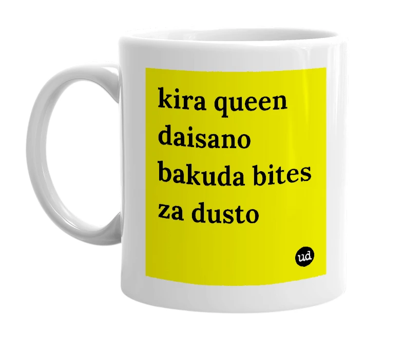 White mug with 'kira queen daisano bakuda bites za dusto' in bold black letters