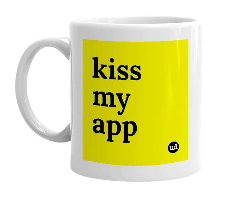 White mug with 'kiss my app' in bold black letters