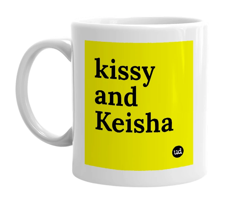White mug with 'kissy and Keisha' in bold black letters