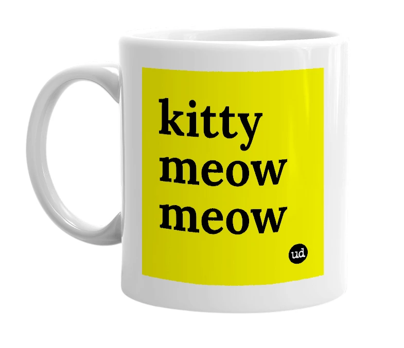 White mug with 'kitty meow meow' in bold black letters