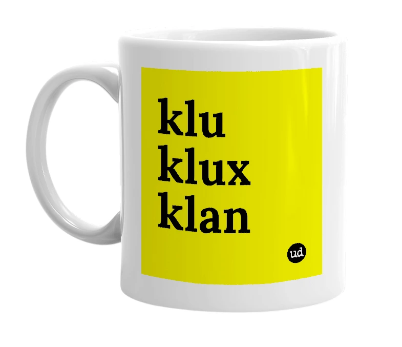 White mug with 'klu klux klan' in bold black letters