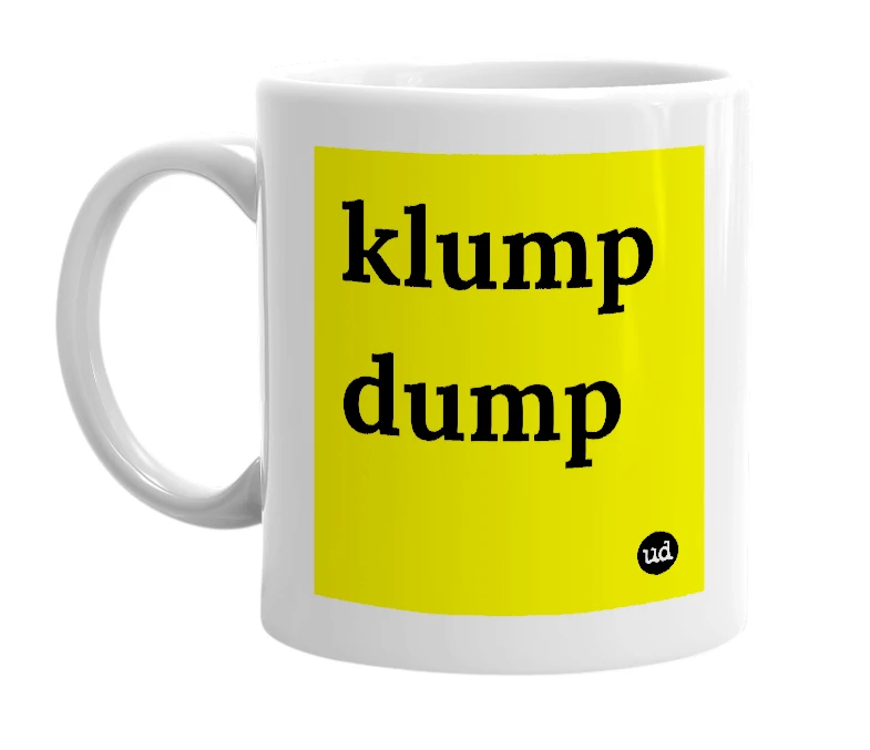 White mug with 'klump dump' in bold black letters