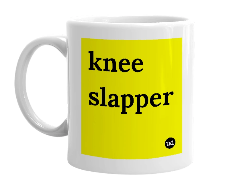 White mug with 'knee slapper' in bold black letters