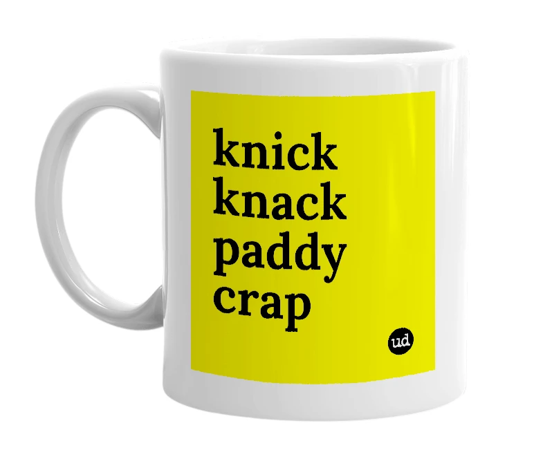 White mug with 'knick knack paddy crap' in bold black letters