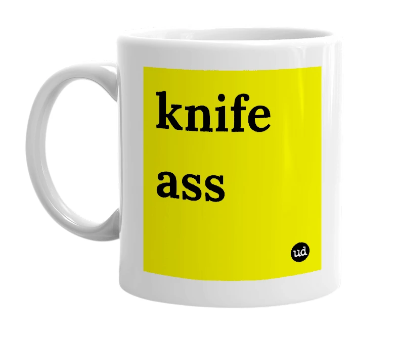 White mug with 'knife ass' in bold black letters