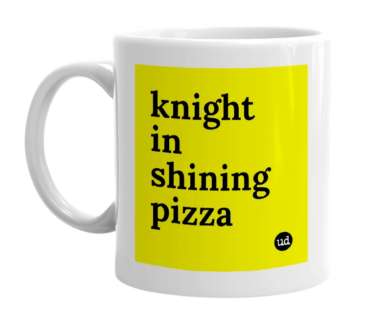 White mug with 'knight in shining pizza' in bold black letters