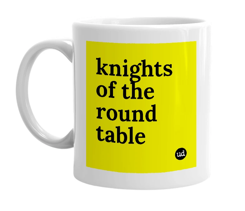 White mug with 'knights of the round table' in bold black letters