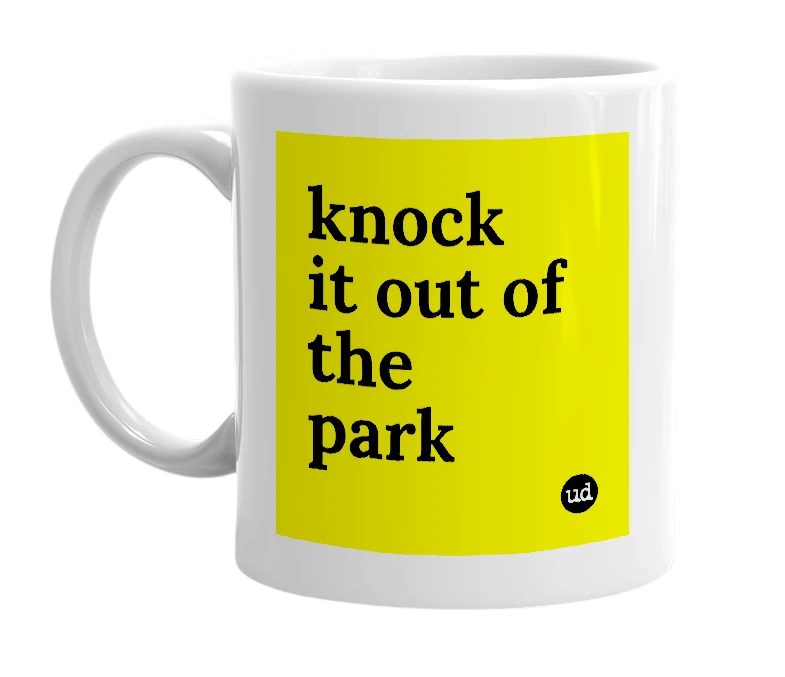 White mug with 'knock it out of the park' in bold black letters