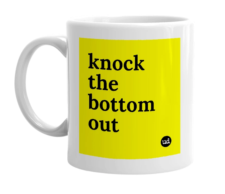 White mug with 'knock the bottom out' in bold black letters