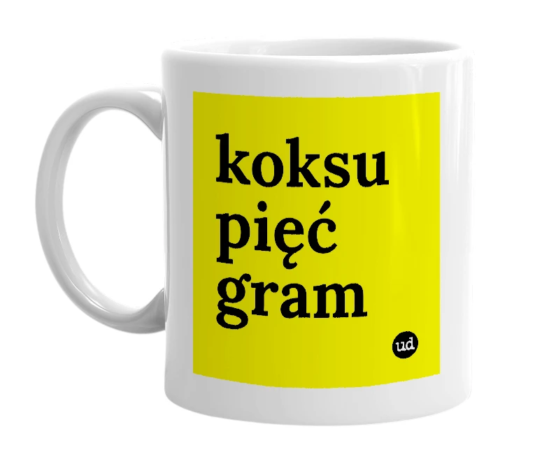 White mug with 'koksu pięć gram' in bold black letters