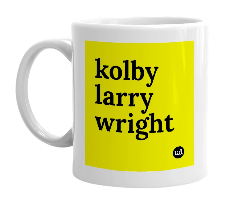 White mug with 'kolby larry wright' in bold black letters