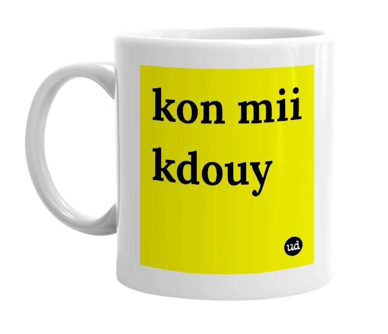 White mug with 'kon mii kdouy' in bold black letters