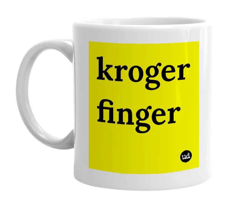 White mug with 'kroger finger' in bold black letters