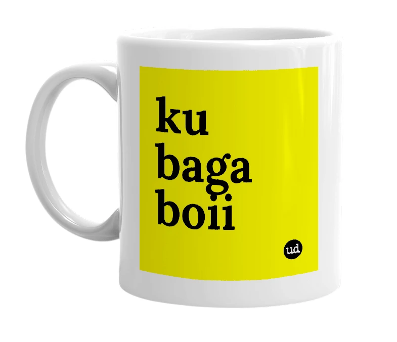 White mug with 'ku baga boii' in bold black letters