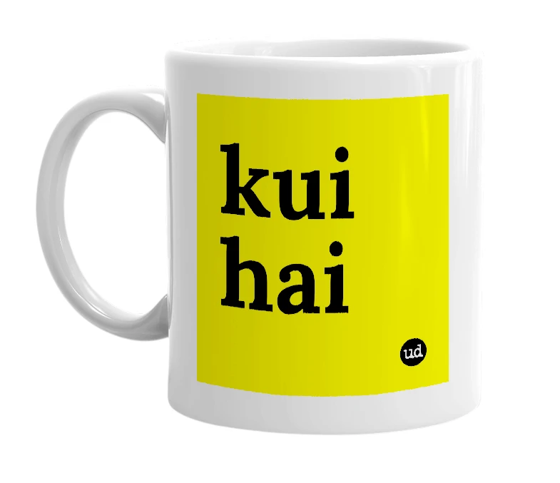 White mug with 'kui hai' in bold black letters