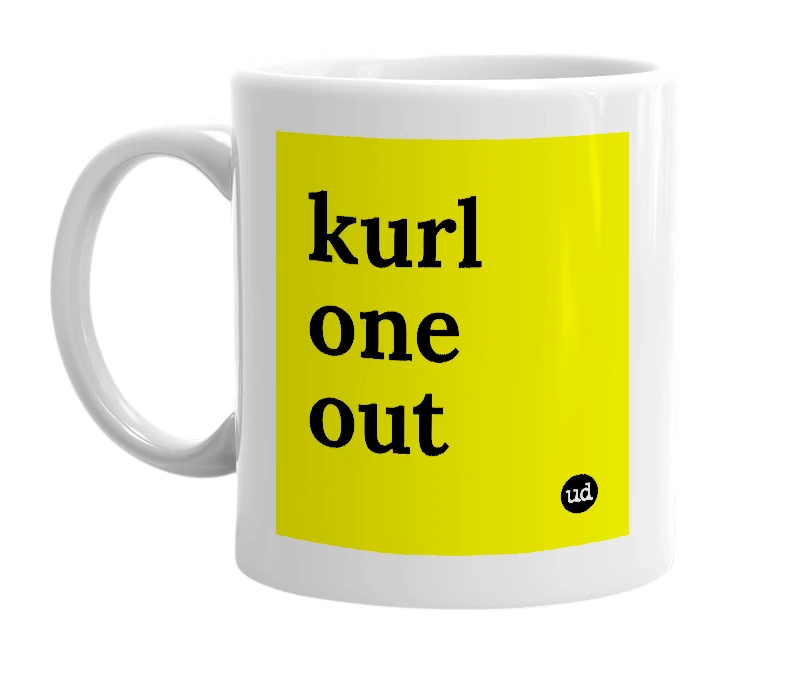 White mug with 'kurl one out' in bold black letters