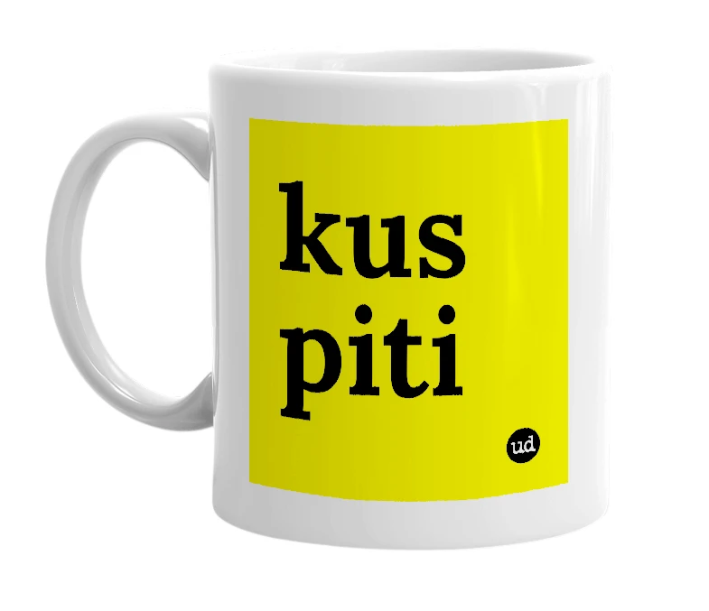 White mug with 'kus piti' in bold black letters