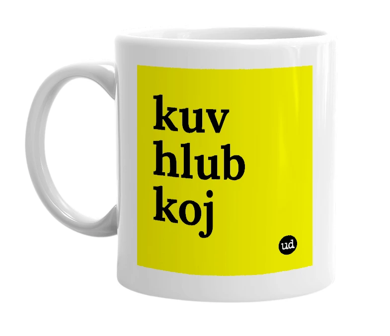 White mug with 'kuv hlub koj' in bold black letters