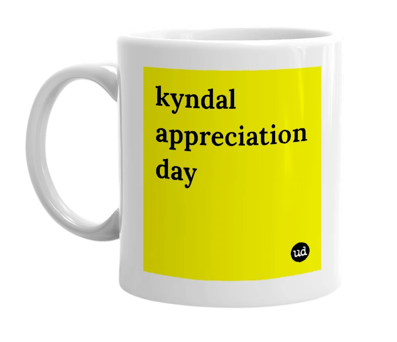 White mug with 'kyndal appreciation day' in bold black letters