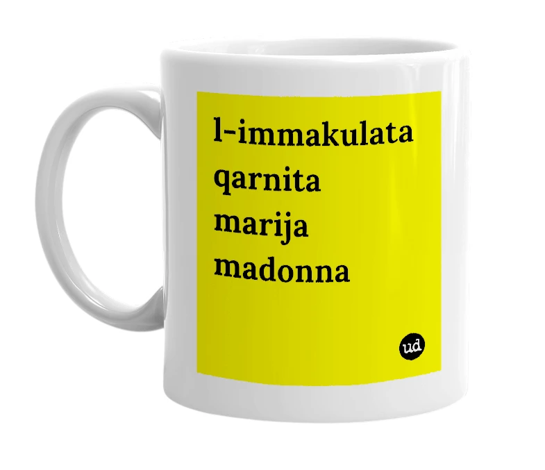 White mug with 'l-immakulata qarnita marija madonna' in bold black letters