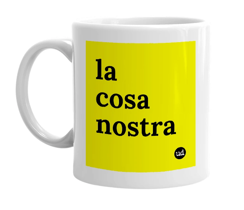 White mug with 'la cosa nostra' in bold black letters
