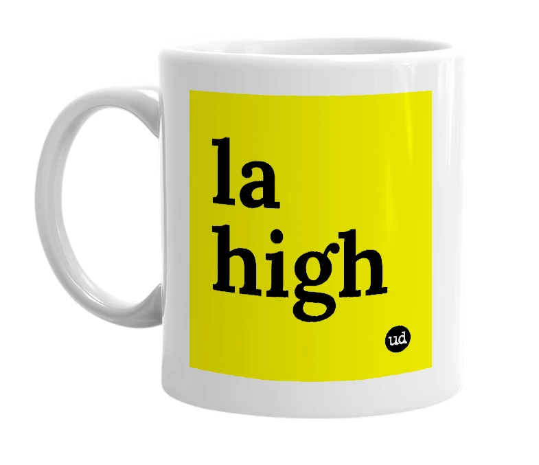 White mug with 'la high' in bold black letters