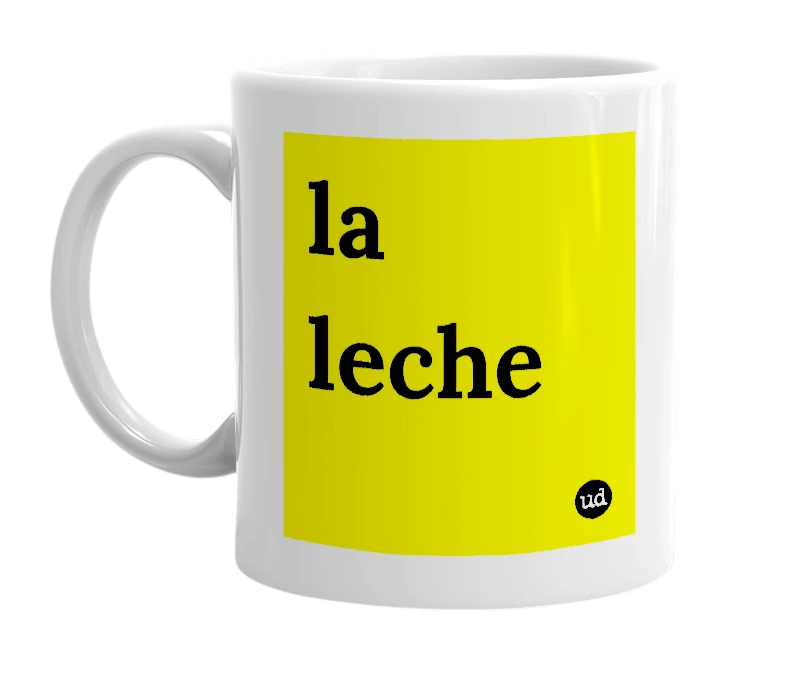 White mug with 'la leche' in bold black letters