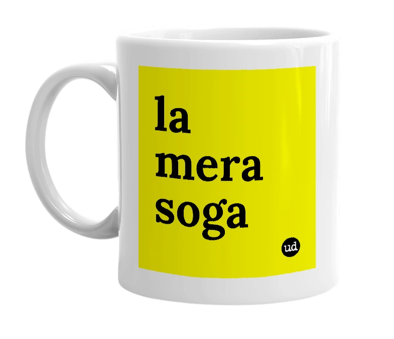 White mug with 'la mera soga' in bold black letters