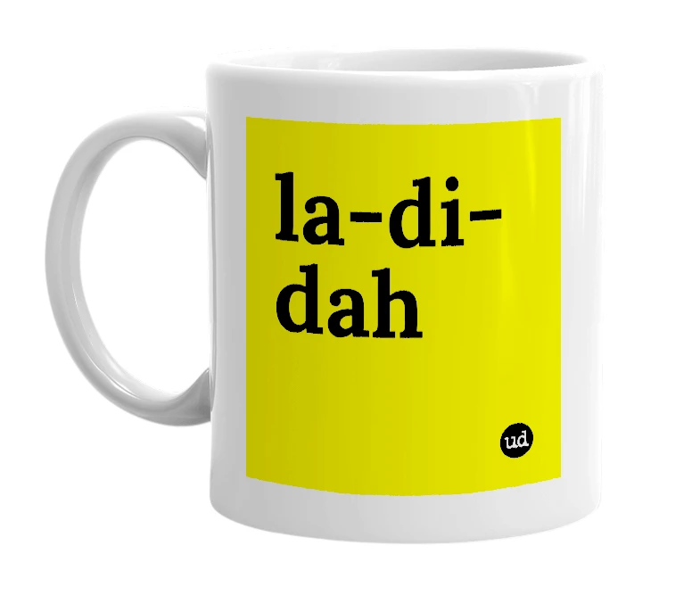White mug with 'la-di-dah' in bold black letters