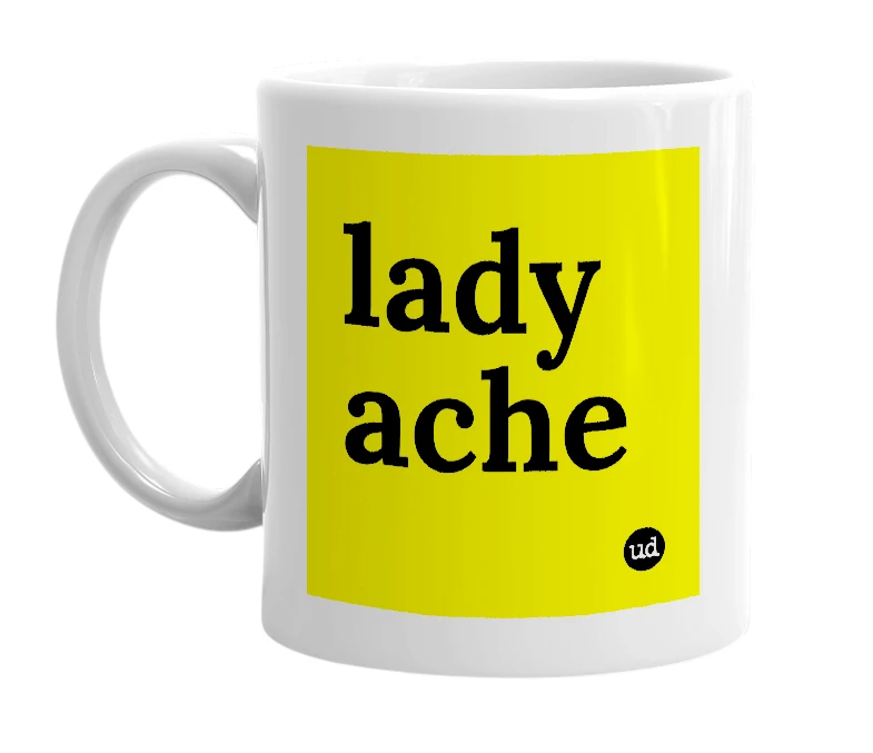 White mug with 'lady ache' in bold black letters