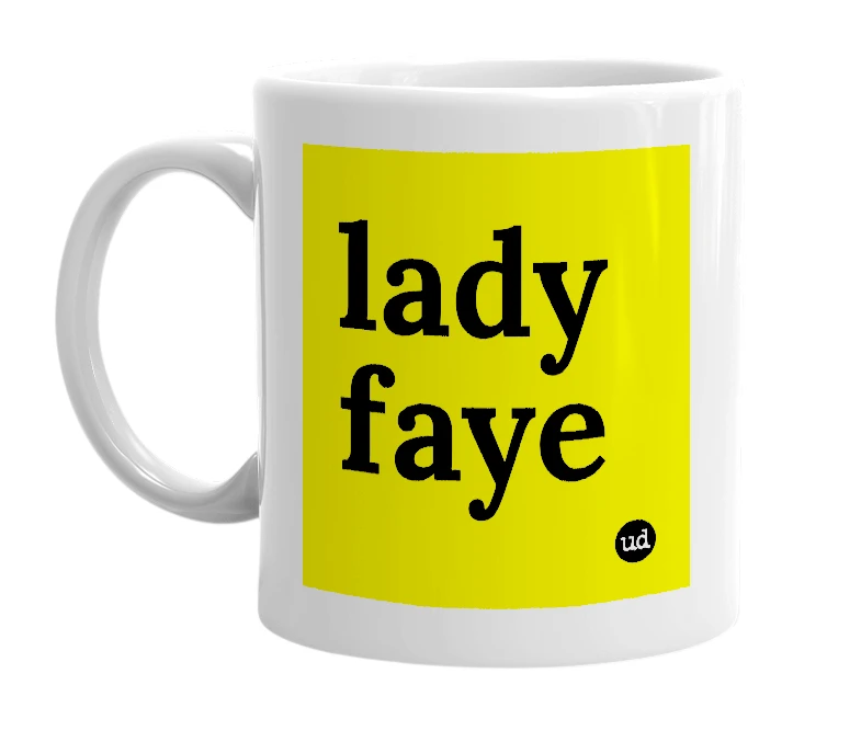 White mug with 'lady faye' in bold black letters