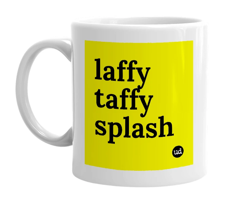 White mug with 'laffy taffy splash' in bold black letters