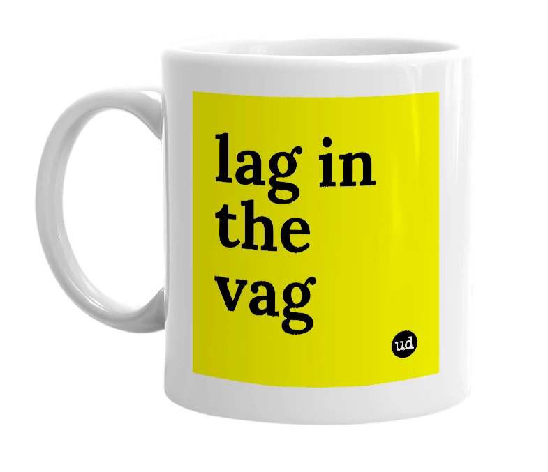 White mug with 'lag in the vag' in bold black letters