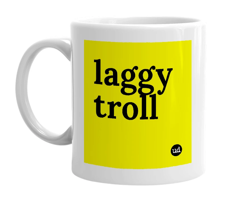 White mug with 'laggy troll' in bold black letters
