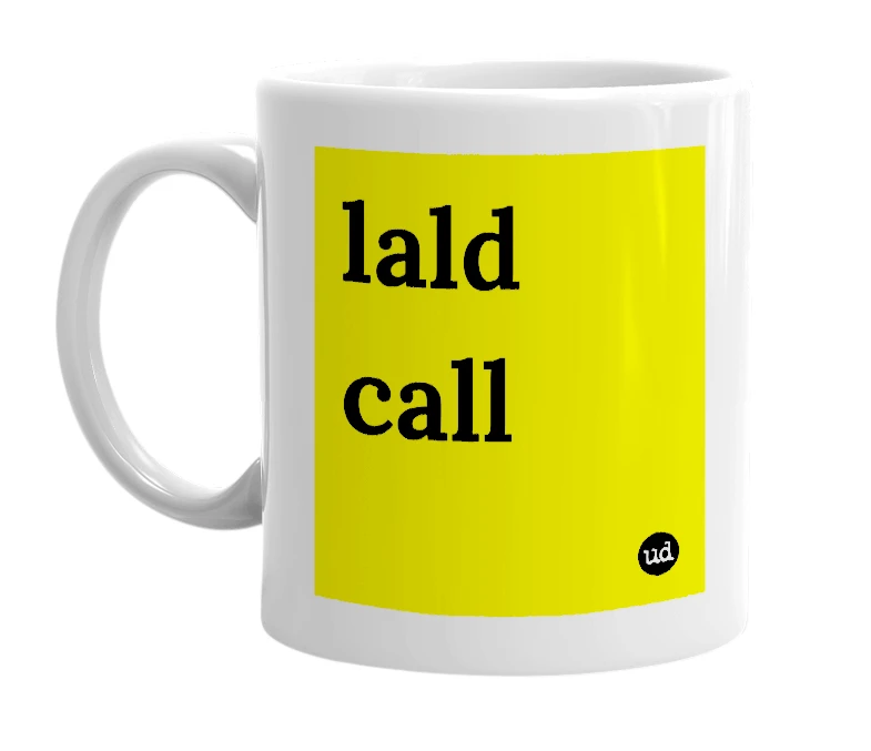 White mug with 'lald call' in bold black letters