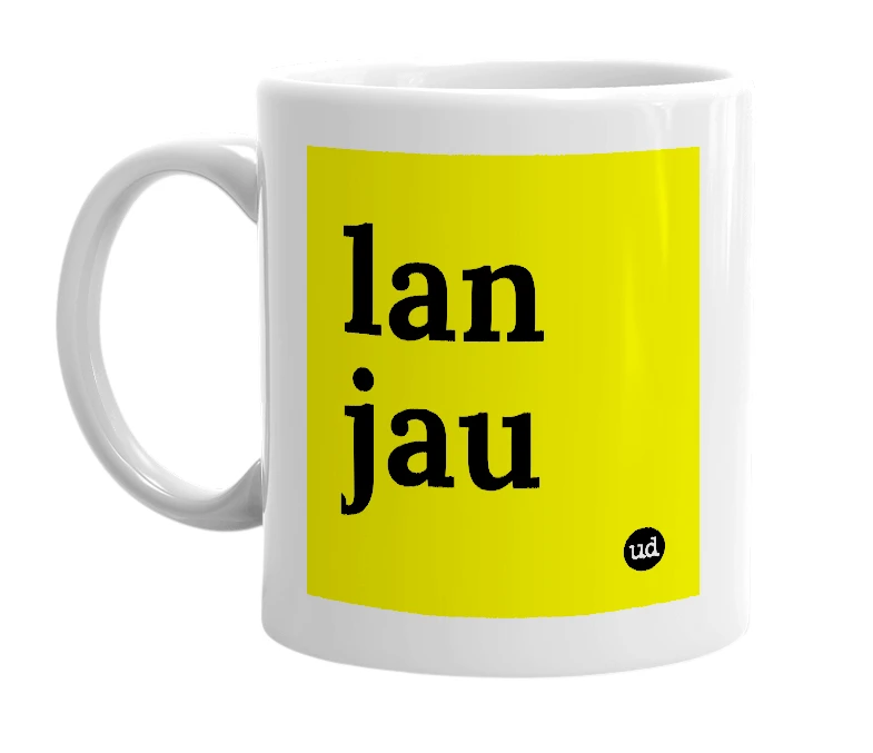White mug with 'lan jau' in bold black letters