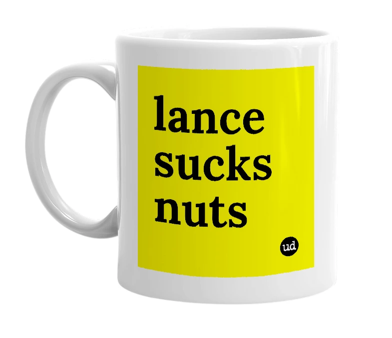 White mug with 'lance sucks nuts' in bold black letters