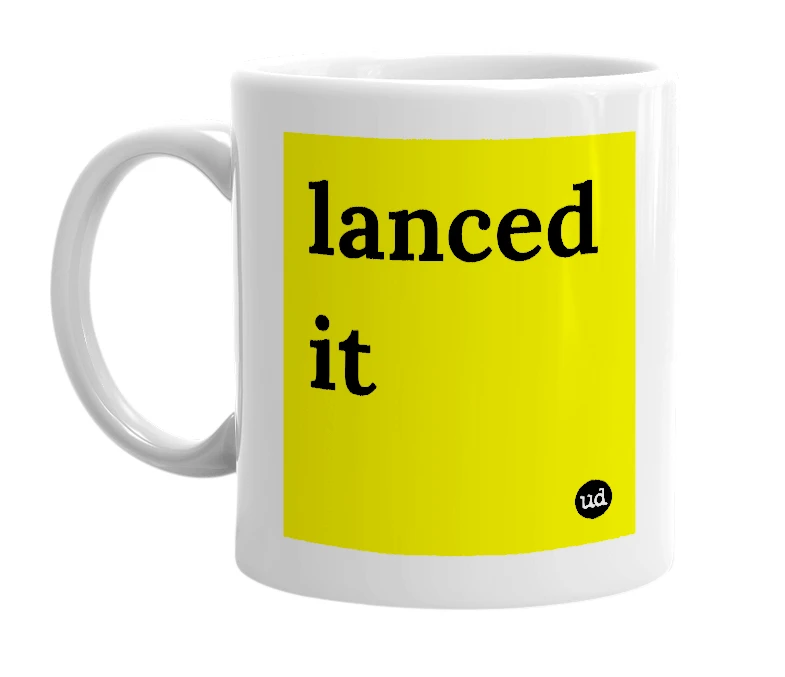 White mug with 'lanced it' in bold black letters