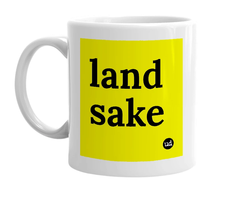 White mug with 'land sake' in bold black letters